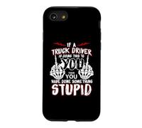 If A Truck Driver is Doing This to You Funny Trucker Dad Coque pour iPhone SE (2020) / 7/8