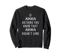 If Aisha Bothers You Doesn't Care Funny Aisha Sweatshirt