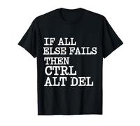 If All Else Fails Then Ctrl Alt Del Computer Programmer - T-Shirt