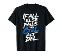 If All Else Fails Then Ctrl Alt Del Computer Programmer - T-Shirt