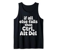 If All Else Fails Then Ctrl Alt Del - Débardeur