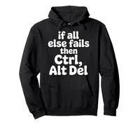 If All Else Fails Then Ctrl Alt Del - Sweat à Capuche