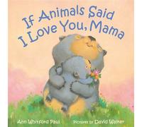 If Animals Said I Love You, Mama - Paul Ann Whitford - Farrar, Straus and Giroux (BYR) - ebook (ePub) - Livre