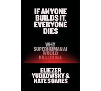 If Anyone Builds It, Everyone Dies Why Superhuman AI Would Kill Us All - Eliezer Yudkowsky - Little, Brown and Company - ebook (ePub) - Livre