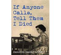 If Anyone Calls, Tell Them I Died: A Memoir
