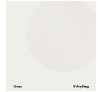 Greys – If Anything – Import