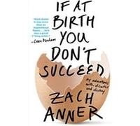 If at Birth You Don't Succeed: My Adventures with Disaster and Destiny - [Version Originale] Zach Anner (Auteur)