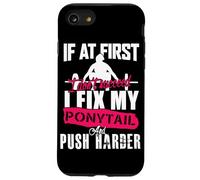 If at First I Fix My Ponytail and Push Harder Coque pour iPhone SE (2020) / 7/8