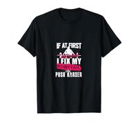 If at First I Fix My Ponytail and Push Harder T-Shirt