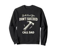 If At First You Don't Succeed Call Dad Funny Love Classic Sweatshirt