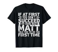 If At First You Don't Succeed Try Doing What Funny MATT T-Shirt
