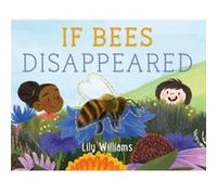If Bees Disappeared by Lily Williams Lily Williams (Auteur)