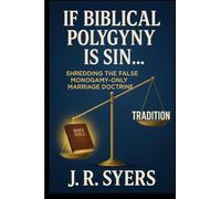 If Biblical Polygyny Is Sin...