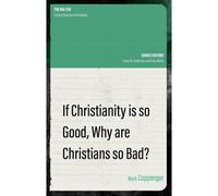 If Christianity Is So Good, Why Are Christians So Bad?