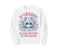 If Crabby Please Return to The Beach Sweatshirt