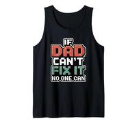 If Dad Can't Fix It No One Can Débardeur