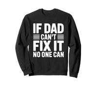 If Dad Can't Fix It No One Can Sweatshirt