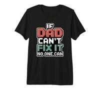 If Dad Can't Fix It No One Can T-Shirt Haut de Gamme