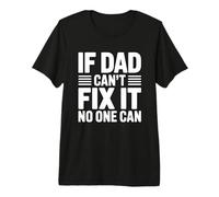 If Dad Can't Fix It No One Can T-Shirt Haut de Gamme