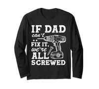 If Dad Can't Fix It We're All Screwed Funny Dad Mechanic Manche Longue
