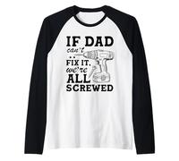 If Dad Can't Fix It We're All Screwed Funny Dad Mechanic Manche Raglan
