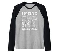 If Dad Can't Fix It We're All Screwed Funny Dad Mechanic Manche Raglan