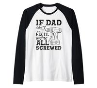 If Dad Can't Fix It We're All Screwed Funny Dad Mechanic Manche Raglan