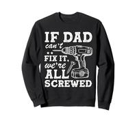 If Dad Can't Fix It We're All Screwed Funny Dad Mechanic Sweatshirt