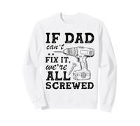 If Dad Can't Fix It We're All Screwed Funny Dad Mechanic Sweatshirt