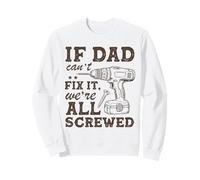 If Dad Can't Fix It We're All Screwed Funny Dad Mechanic Sweatshirt