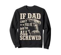 If Dad Can't Fix It We're All Screwed Funny Handyman Sweatshirt