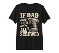 If Dad Can't Fix It We're All Screwed Funny Handyman T-Shirt Haut de Gamme