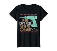 If Dad Can't Fix It We're All Screwed T-Shirt Graphique avec Valeur, Femme, Noir, S