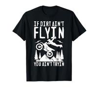 If Dirt Ain't Flyin You Ain't Tryin Slogan Moto T-Shirt