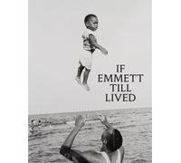 If Emmett Till Lived A Creative Monument /anglais