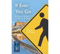 If Ever You Go: A Map Of Dublin In Poetry And Song