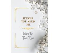 IF EVER YOU NEED ME: Letters For Those I Love