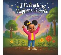 If Everything Happens to Grow