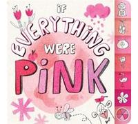 If Everything Were Pink by Hannah Eliot & Illustrated by Lalalimola Hannah Eliot Illustrated by Lalalimola (Auteur)