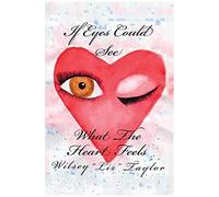 If Eyes Could See What The Heart Feels