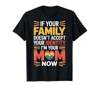 If Family Rejects You I’m Your Mom Now - T-Shirt