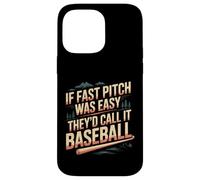 If Fast Pitch Was Easy They'd Call It Baseball |- Coque pour iPhone 14 Pro Max