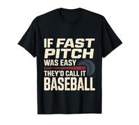 If Fast Pitch Was Easy They'd Call It Baseball |- T-Shirt