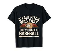 If Fast Pitch Was Easy They'd Call It Baseball |- T-Shirt