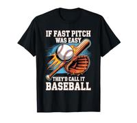 If Fast Pitch Was Easy They'd Call It Baseball - T-Shirt