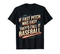 If Fast Pitch Was Easy They'd Call It Baseball |- T-Shirt