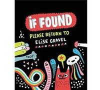 If Found Please Return to Elise Gravel by Elise Gravel Elise Gravel (Auteur)