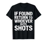 If Found Return to Whoever Buys Shots Buveur de fête - T-Shirt