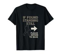 If Found Standing Still Please Return to Base Army Humour T-Shirt