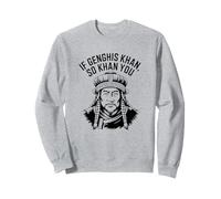 If Genghis Khan So Khan You Funny Pun hilarant Motivation Sweatshirt